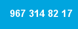 967 314 82 17